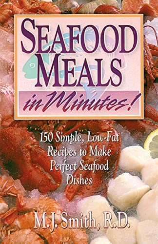 Stock image for Seafood Meals in Minutes!: 150 Simple, Low-Fat Recipes to Make Perfect Seafood Dishes for sale by Wonder Book