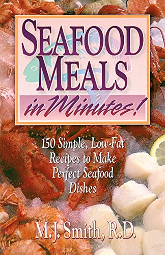 Stock image for Seafood Meals in Minutes!: 150 Simple, Low-Fat Recipes to Make Perfect Seafood Dishes for sale by SecondSale
