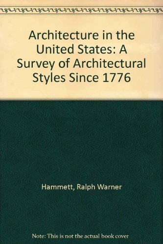 Architecture in the United States. A Survey of Architectural Styles Since 1776.