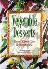 Beispielbild fr Vegetable Desserts: Beyond Carrot Cake and Pumpkin Pie zum Verkauf von Once Upon A Time Books