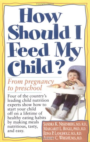 9780471347378: How Should I Feed My Child?: From Pregnancy Through Preschool