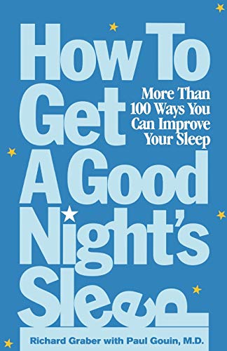 Beispielbild fr How to Get a Good Night's Sleep More Than One Hundred Ways : More Than 100 Ways You Can Improve Your Sleep zum Verkauf von Better World Books