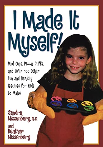 Beispielbild fr I Made It Myself : Mud Cups, Pizza Puffs, and Over100 Other Fun and Healthy Recipes for Kids to Make zum Verkauf von Better World Books