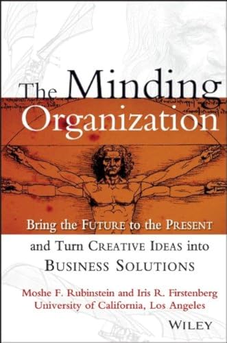 Beispielbild fr The Minding Organization : Bring the Future to the Present and Turn Creative Ideas into Business Solutions zum Verkauf von Better World Books