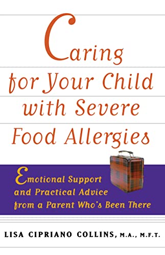 Beispielbild fr Caring for Your Child with Severe Food Allergies: Emotional Support and Practical Advice from a Parent Who's Been There zum Verkauf von Wonder Book
