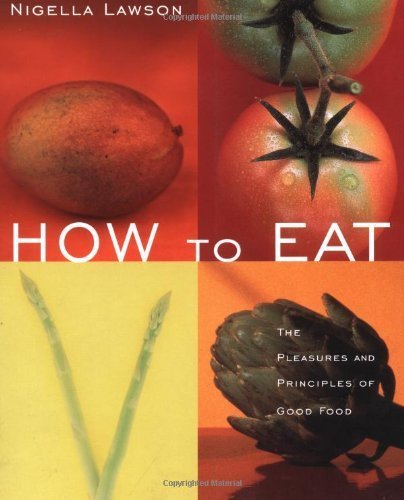 Beispielbild für How to Eat: The Pleasures and Principles of Good Food zum Verkauf von Hippo Books