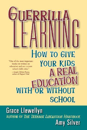 9780471349600: Guerrilla Learning: How to Give Your Kids a Real Education with or without School