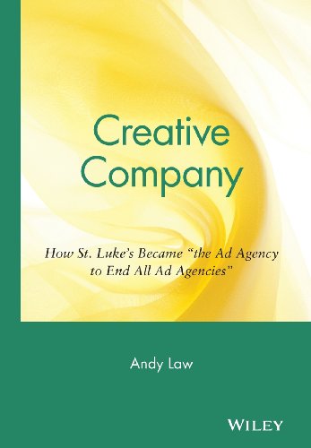 Beispielbild fr Creative Company : How St. Luke's Became the Ad Agency to End All Ad Agencies zum Verkauf von Better World Books