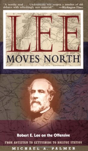 Beispielbild fr Lee Moves North : Robert E. Lee on the Offensive zum Verkauf von Better World Books