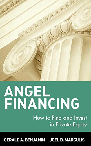 Angel Financing: How to Find and Invest in Private Equity (9780471350859) by Benjamin, Gerald A.; Margulis, Joel B.