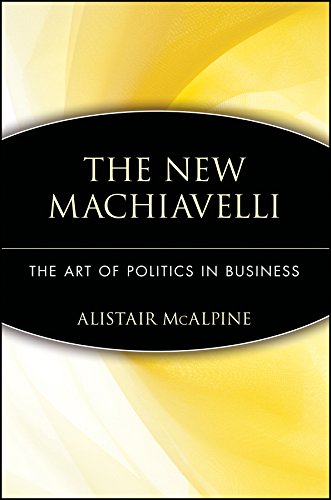 Stock image for The New Machiavelli: The Art of Politics in Business for sale by WorldofBooks