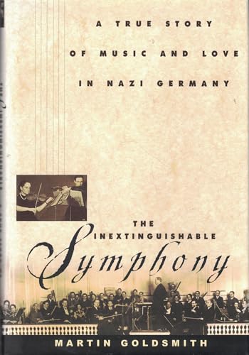 Imagen de archivo de The Inextinguishable Symphony : A True Story of Music and Love in Nazi Germany a la venta por Better World Books