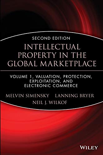 Intellectual Property in the Global Marketplace, Vol. 1: Electronic Commerce, Valuation, and Protection, 2nd Edition (Intellectual Property Series) (9780471351085) by Simensky, Melvin; Bryer, Lanning G.; Wilkof, Neil J.