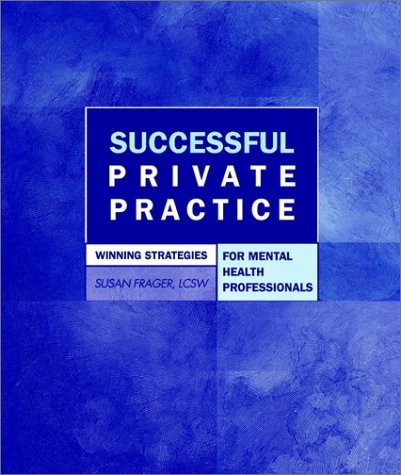 Imagen de archivo de Successful Private Practice : Winning Strategies for Mental Health Professionals a la venta por Better World Books