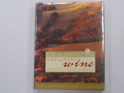 Imagen de archivo de Exploring Wine : The Culinary Institute of America's Complete Guide to Wines of the World a la venta por Better World Books
