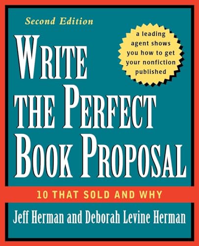 Beispielbild fr Write the Perfect Book Proposal: 10 That Sold and Why, 2nd Edition zum Verkauf von Wonder Book