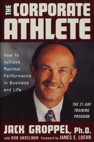 Stock image for The Corporate Athlete: How to Achieve Maximal Performance in Business and Life for sale by Goodwill Books