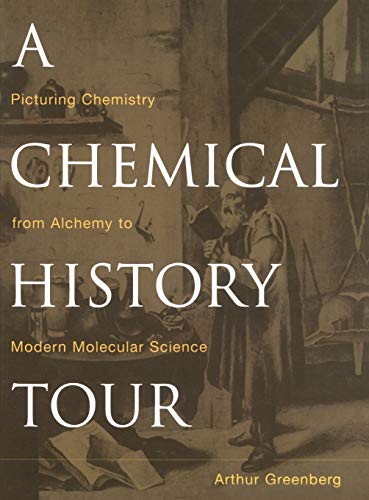 Stock image for A Chemical History Tour: Picturing Chemistry from Alchemy to Modern Molecular Science for sale by ThriftBooks-Dallas