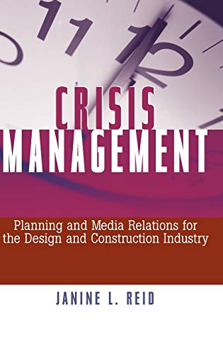 Imagen de archivo de Crisis Management : Planning and Media Relations for the Design and Construction Industry a la venta por Better World Books