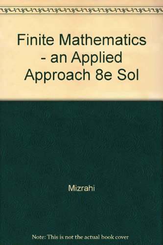 Imagen de archivo de Finite Mathematics - an Applied Approach 8e Sol a la venta por Allied Book Company Inc.