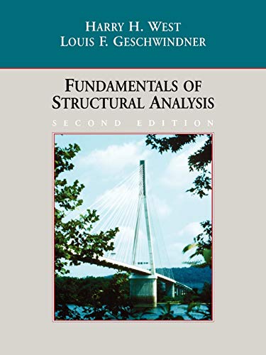 Fundamentals of Structural Analysis (9780471355564) by Harry H. West; Louis F. Geschwindner