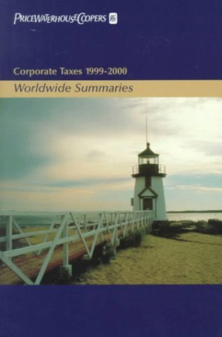 Corporate Taxes 1999-2000, Volume I, Worldwide Summaries (9780471355571) by PriceWaterhouseCoopers LLP