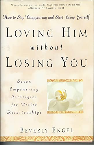 9780471355588: Loving Him without Losing You: How to Stop Disappearing and Start Being Yourself