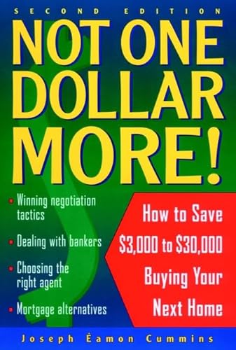 Beispielbild fr Not One Dollar More! : How to Save $3,000 to $30,000 Buying Your Next Home zum Verkauf von Better World Books