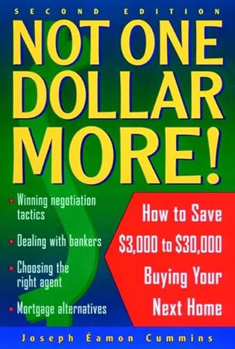 Imagen de archivo de Not One Dollar More! : How to Save $3,000 to $30,000 Buying Your Next Home a la venta por Better World Books