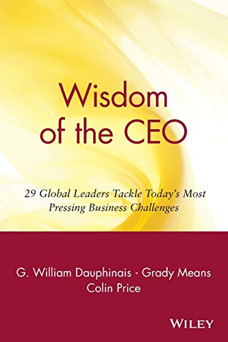 Beispielbild fr Wisdom of the CEO : 29 Global Leaders Tackle Today's Most Pressing Business Challenges zum Verkauf von Better World Books