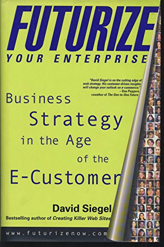 Stock image for Futurize Your Enterprise: Business Strategy in the Age of the E-Customer for sale by SecondSale