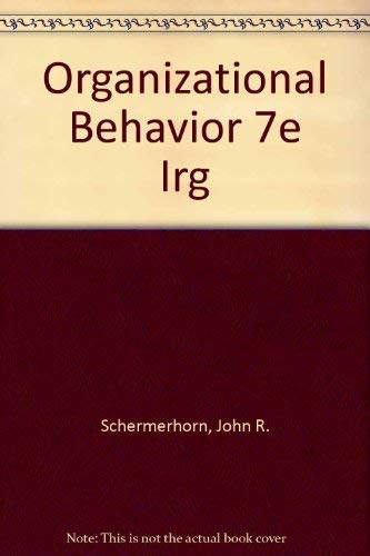 Organizational Behavior 7e Irg (9780471359142) by John R. Schermerhorn Jr.