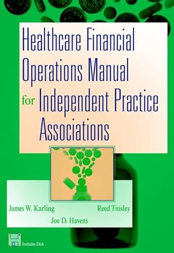 Healthcare Financial Operations Manual for Independent Practice Associations (9780471359272) by Karling, James W.; Tinsley, Reed; Havens, Joe D.