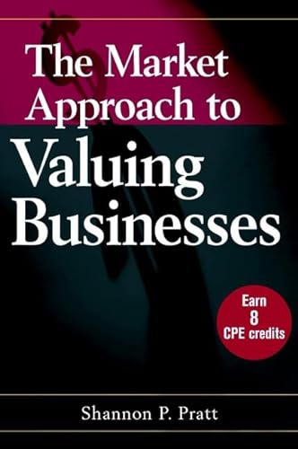 Stock image for The Market Approach to Valuing Businesses for sale by Better World Books