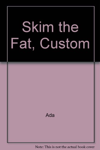 Skim the Fat: A Practical and Up-to-Date Food Guide (9780471359418) by American Dietetic Association (ADA)