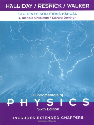 Student Solutions Manual to Accompany Fundamentals of Physics 6th Edition, Includes Extended Chapters (9780471360346) by Halliday, David; Resnick, Robert; Walker, Jearl