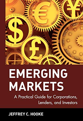 Beispielbild fr Emerging Markets: A Practical Guide for Corporations, Lenders, and Investors zum Verkauf von Ammareal