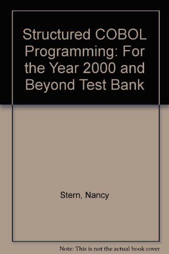 Structured COBOL Programming: For the Year 2000 and Beyond Test Bank (9780471362227) by Nancy Stern