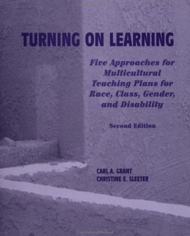 Beispielbild fr Turning on Learning : Five Approaches for Multicultural Teaching Plans for Race, Class, Gender and Disability zum Verkauf von Better World Books: West