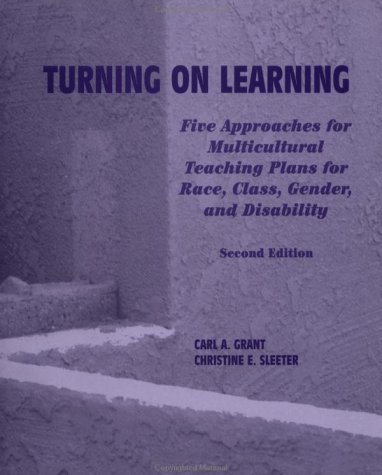 Stock image for Turning on Learning : Five Approaches for Multicultural Teaching Plans for Race, Class, Gender and Disability for sale by Better World Books: West