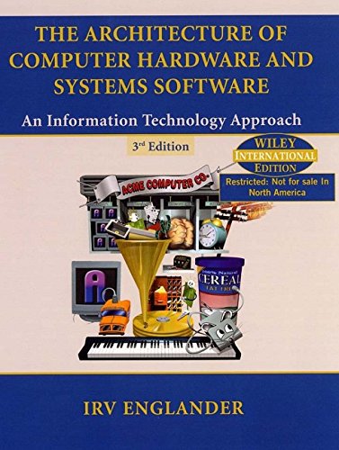 Stock image for The Architecture of Computer Hardware and System Software: An Information Technology Approach for sale by Reuseabook