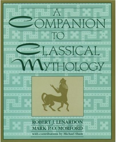 A Companion to Classical Mythology - Lenardon, Robert J., Morford, Mark P. O.