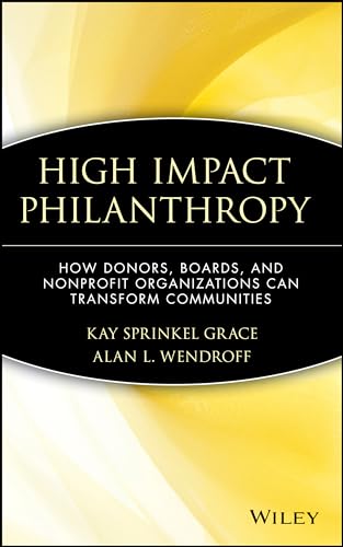 Stock image for High Impact Philanthropy: How Donors, Boards, and Nonprofit Organizations Can Transform Communities for sale by SecondSale