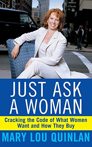 Imagen de archivo de Just Ask a Woman: Cracking the Code of What Women Want and How They Buy a la venta por Granada Bookstore,            IOBA