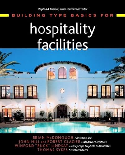 Building Type Basics for Hospitality Facilities (9780471369448) by McDonough, Brian; Hill, John; Glazier, Robert; Lindsay, Winford "Buck"; Sykes, Thomas