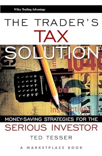 Stock image for The Trader's Tax Solution : Money-Saving Strategies for the Serious Investor for sale by Better World Books