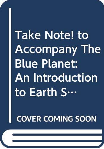 Imagen de archivo de Take Note! to Accompany The Blue Planet: An Introduction to Earth System Science a la venta por Buyback Express