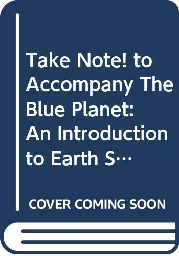 9780471370857: Take Note! to Accompany The Blue Planet: An Introduction to Earth System Science