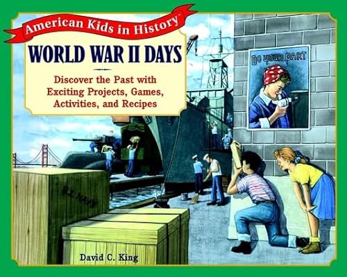 Stock image for World War II Days: Discover the Past with Exciting Projects, Games, Activities, and Recipes (American Kids in History Series) for sale by SecondSale