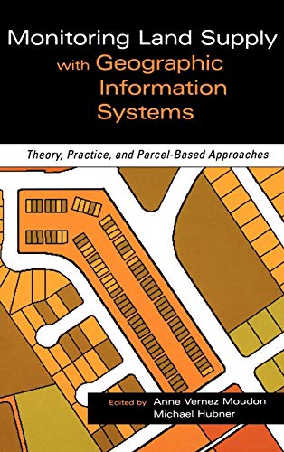 Beispielbild fr Monitoring Land Supply with Geographic Information Systems : Theory, Practice, and Parcel-Based Approaches zum Verkauf von Smith Family Bookstore Downtown